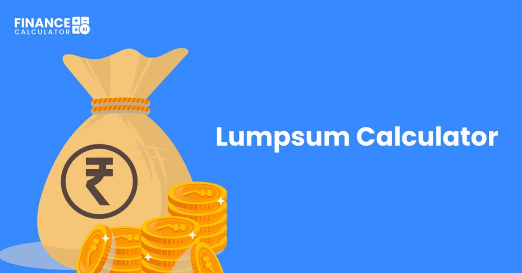 Lumpsum Calculator - Calculate your Lumpsum Investment Online