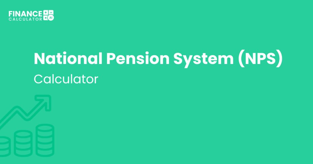 National Pension System- NPS Calculator, which also knows as National Pension Scheme